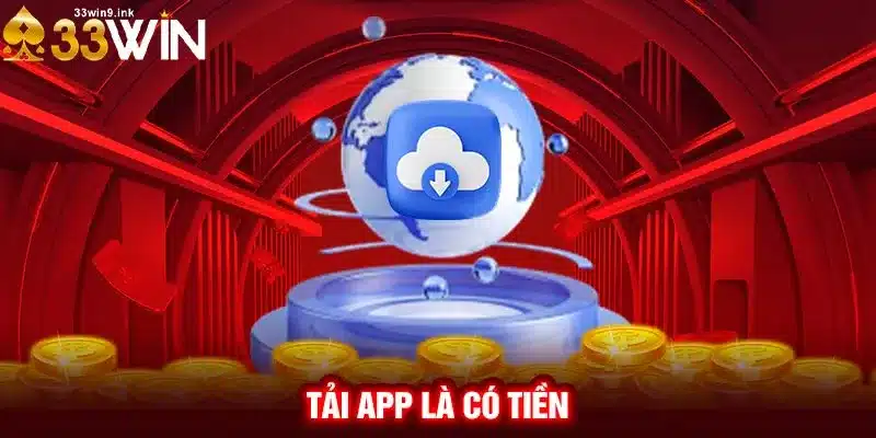 Thưởng tiền liền tay khi tải app