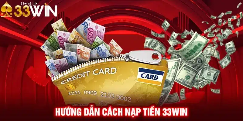 Hướng dẫn cách nạp tiền 33WIN